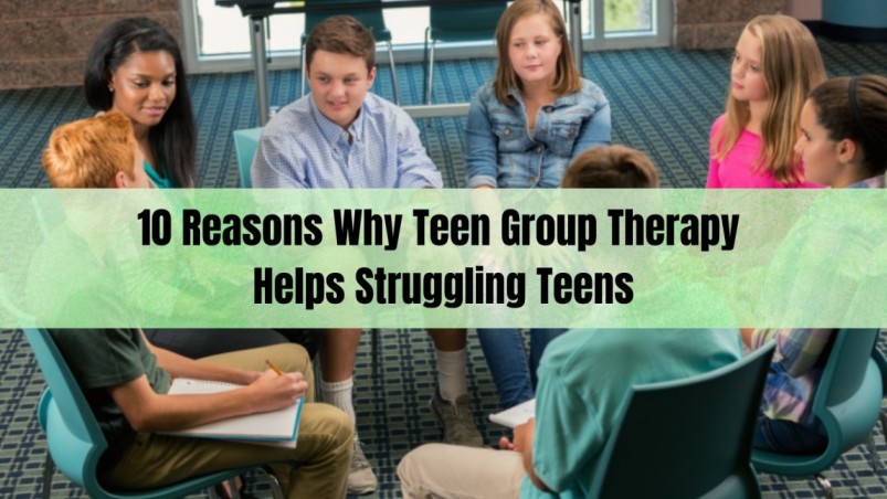 10 Reasons Why Teen Group Therapy Helps Struggling Teens