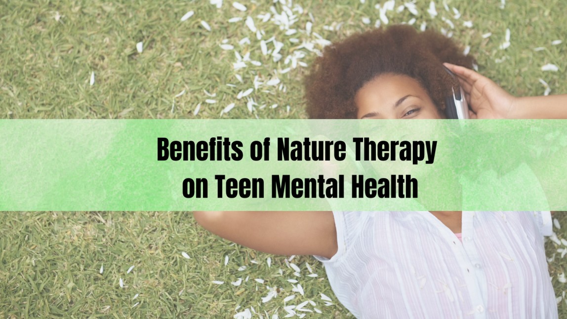 Benefits of Nature Therapy on Teen Mental Health