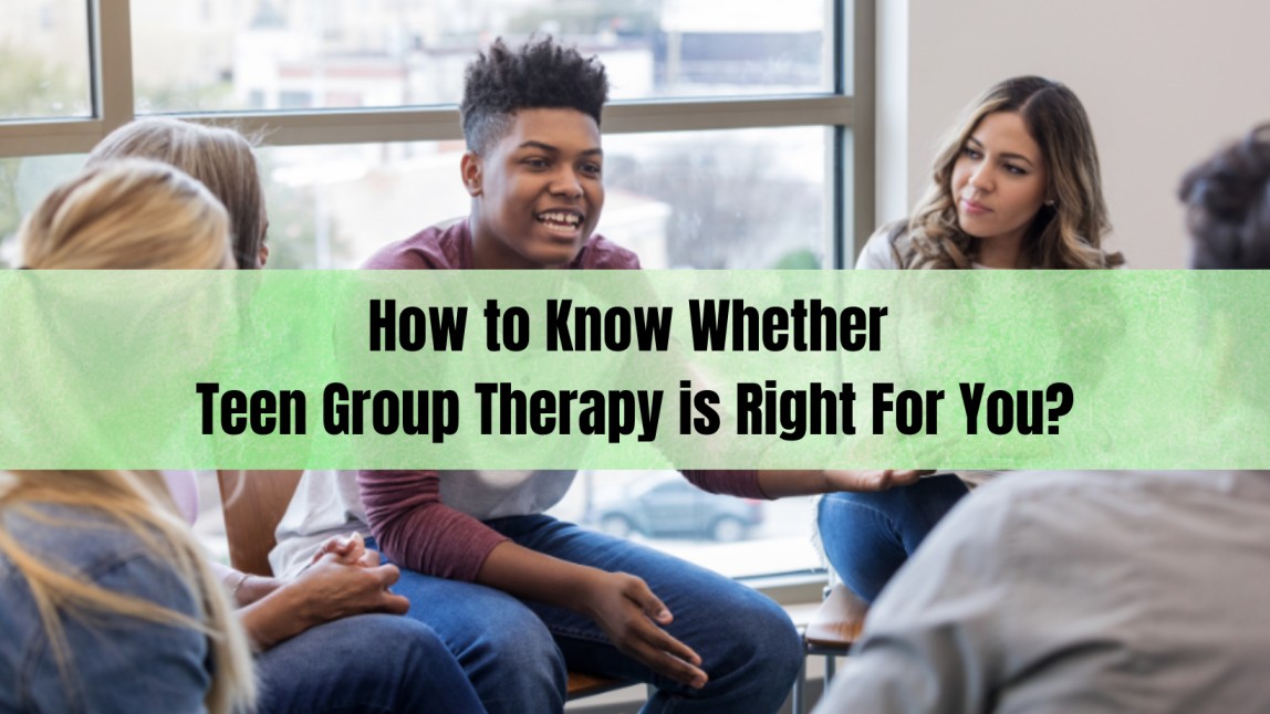 How to Know Whether Teen Group Therapy is Right for You