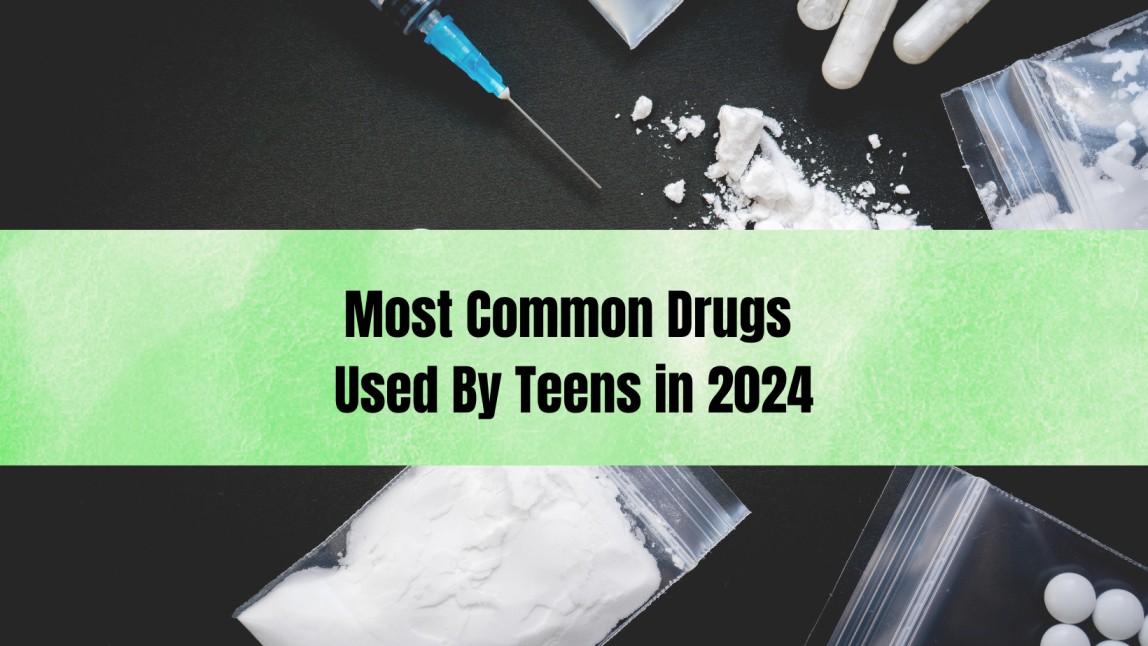 Most Common Drugs Used by Teens in 2024