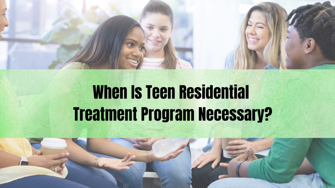 When is Teen Residential Treatment Program Necessary