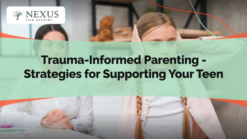 Trauma-Informed Parenting - Strategies for Supporting Your Teen
