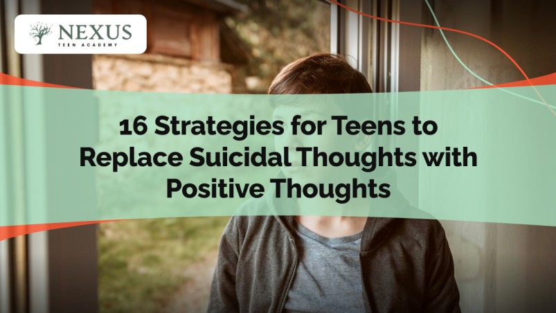 16 Strategies for Teens to Replace Suicidal Thoughts with Positive Thoughts