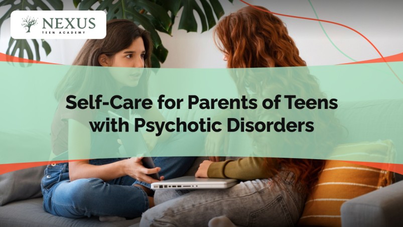 Self-Care for Parents of Teens with Psychotic Disorders