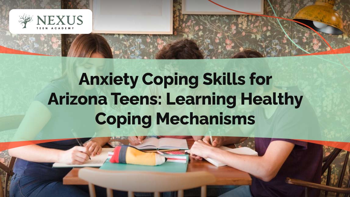 Anxiety Coping Skills for Arizona Teens_ Learning Healthy Coping Mechanisms