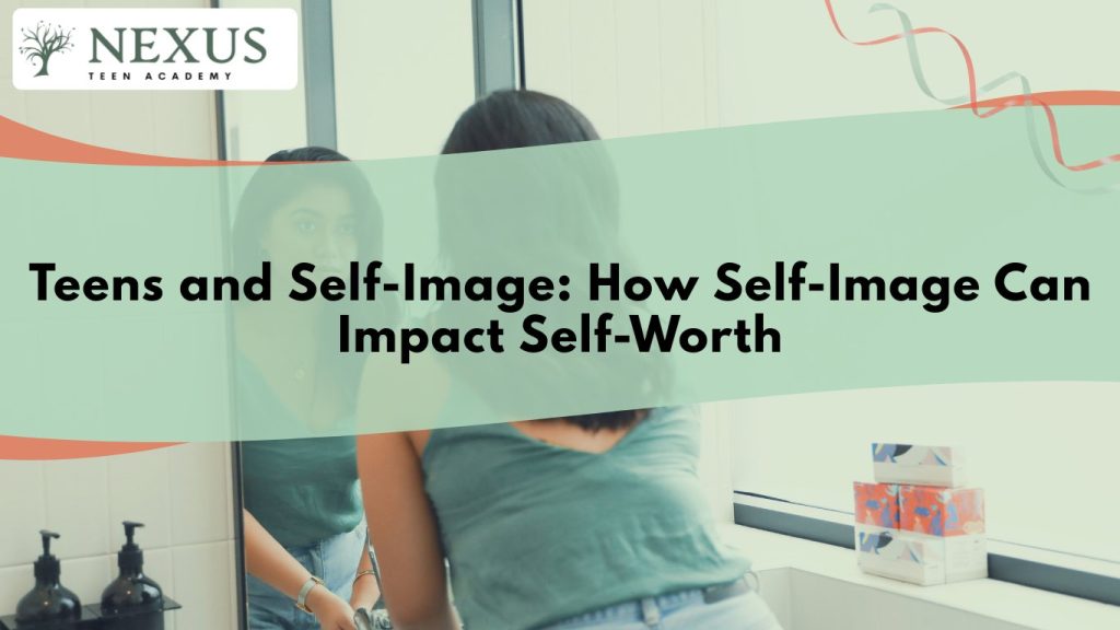 Teen girl looking at herself in the mirror, symbolizing how self-image influences self-worth during adolescence.