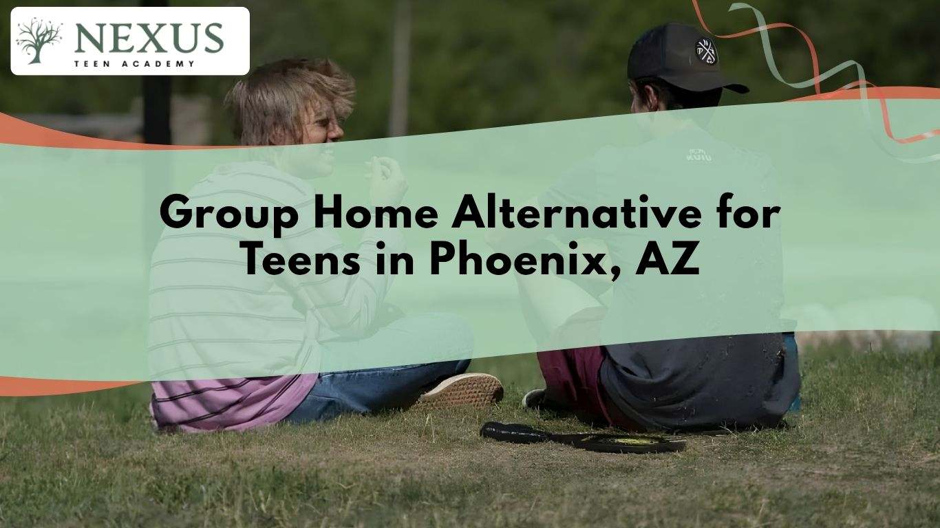 Group Home Alternative for Teens in Phoenix AZ